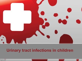 Urinary tract infections in children
 