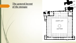 The general layout
of the mosque
 