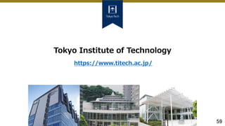 59
Tokyo Institute of Technology
https://www.titech.ac.jp/
 