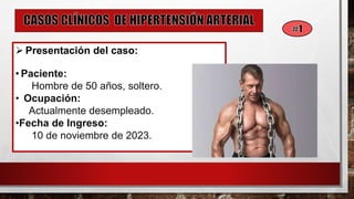 ➢ Presentación del caso:
• Paciente:
Hombre de 50 años, soltero.
• Ocupación:
Actualmente desempleado.
•Fecha de Ingreso:
10 de noviembre de 2023.
 