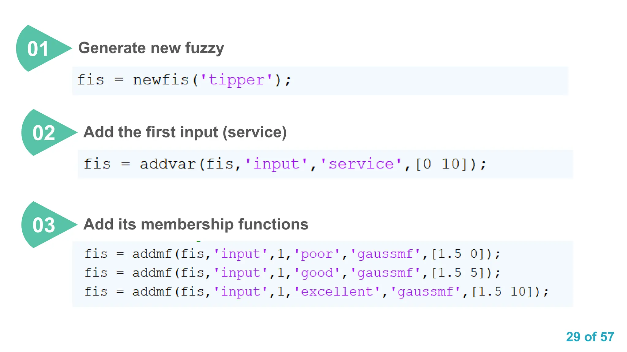 29 of 57
Generate new fuzzy
01
Add the first input (service)
02
Add its membership functions
03
 