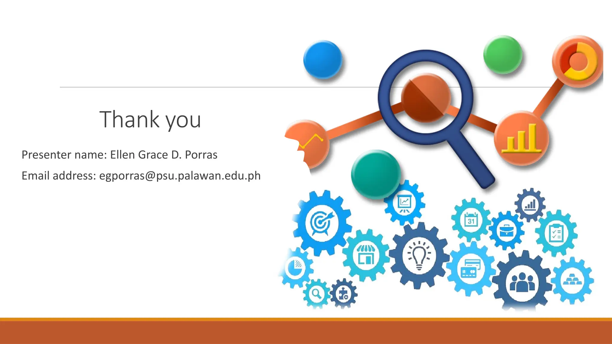 Thank you
Presenter name: Ellen Grace D. Porras
Email address: egporras@psu.palawan.edu.ph
 