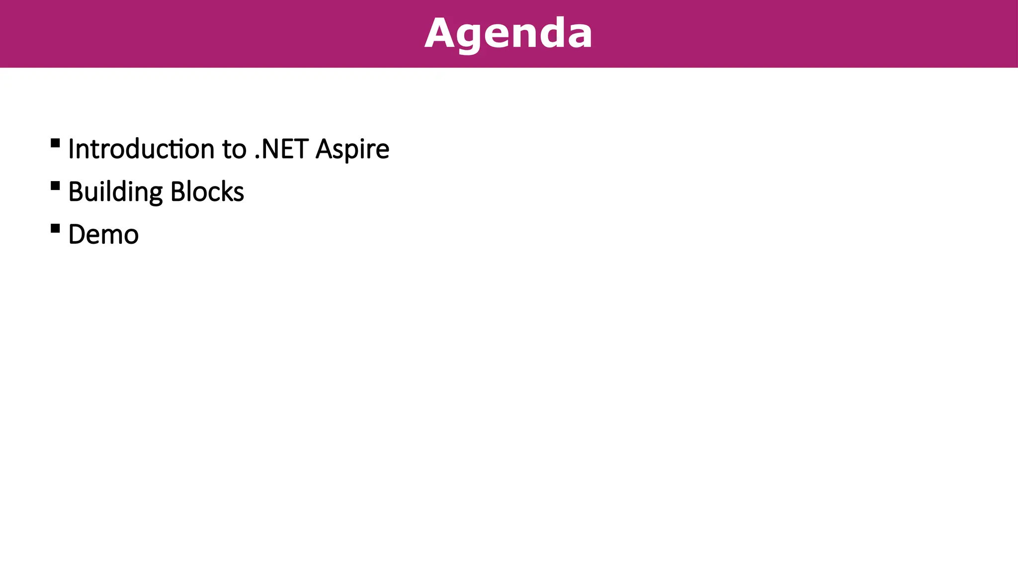 Agenda
 Introduction to .NET Aspire
 Building Blocks
 Demo
 