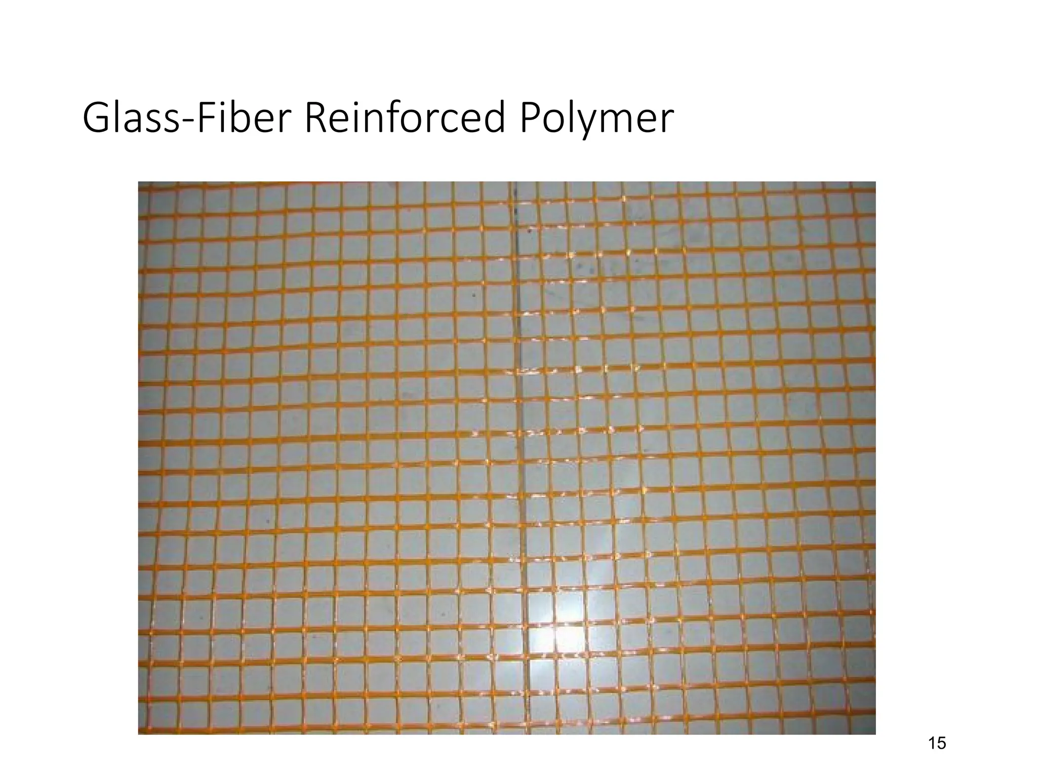 Glass-Fiber Reinforced Polymer
15
 