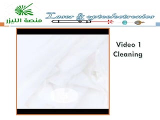 Video 1
Cleaning
 