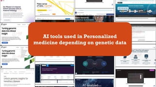 AI tools used in Personalized
medicine depending on genetic data
 