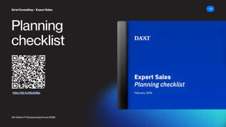 Da’at Consulting ▸ Expert Sales
UA Online IT Outsourcing Forum 2026
Planning
checklist
http://bit.ly/46o0d8a
 