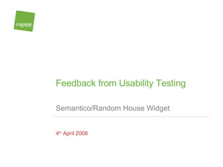 Feedback from Usability Testing   Semantico/Random House Widget 4 th  April 2008 