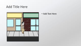 Add Title Here
• Add Text Here
 