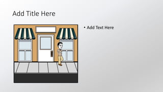 Add Title Here
• Add Text Here
 