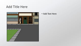 Add Title Here
• Add Text Here
 