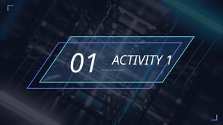 ACTIVITY 1
01ADD A SHORT DESCRIPTION
 