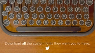 Download all the custom fonts they want you to have.

 