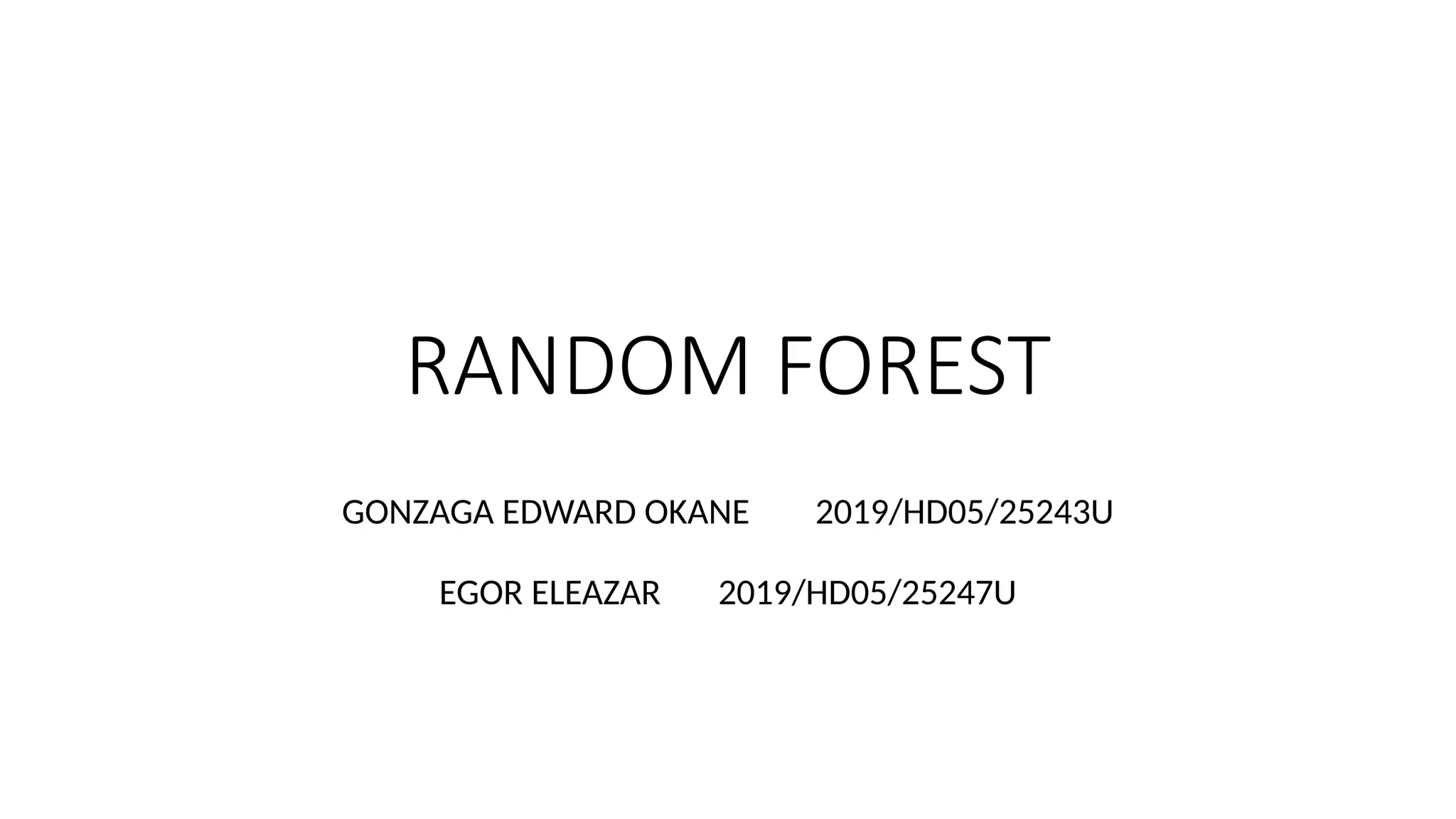 RANDOM FOREST GONZAGA EDWARD OKANE 2019/HD05/25243U EGOR ELEAZAR 2019/HD05/25247U 