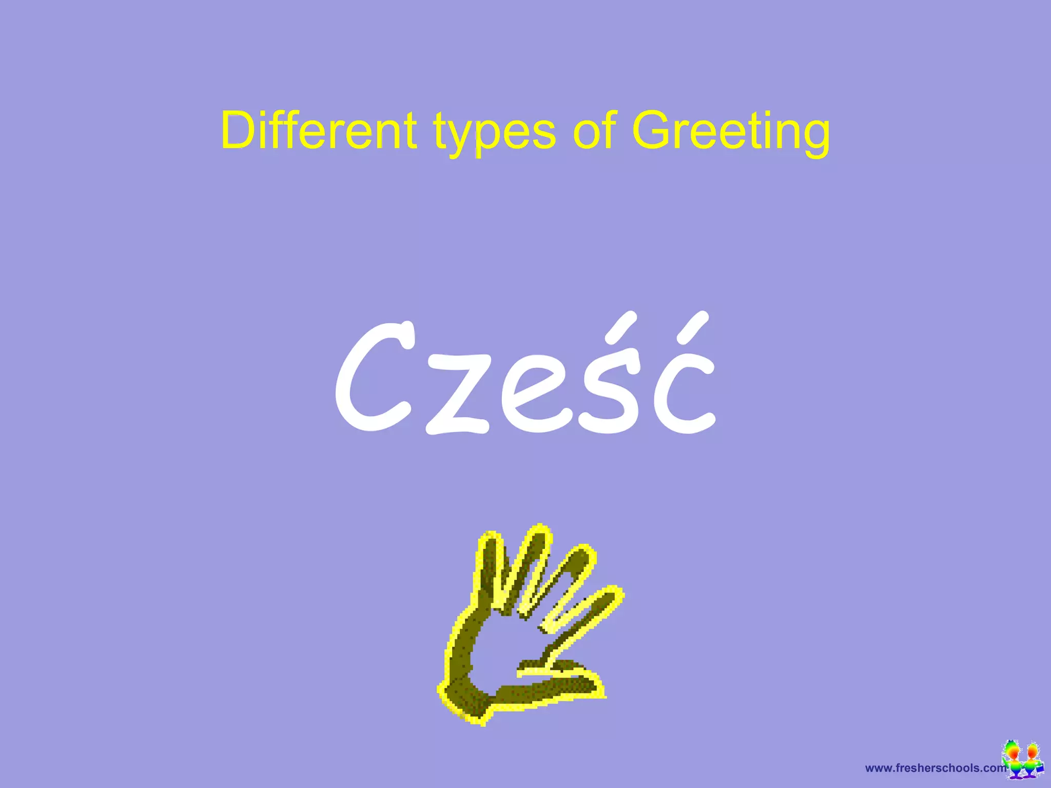 Cześć Different types of Greeting 