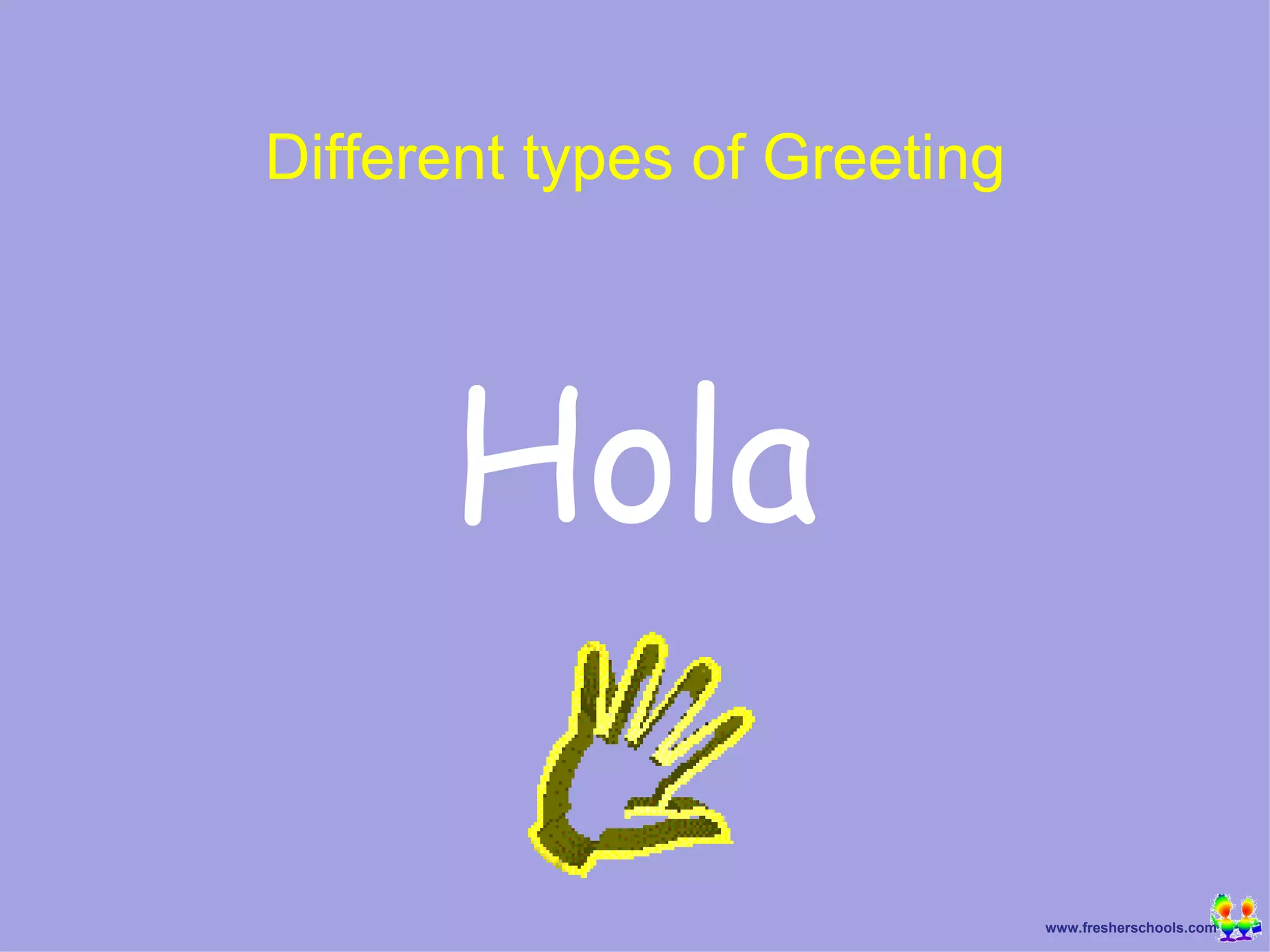 Hola Different types of Greeting 