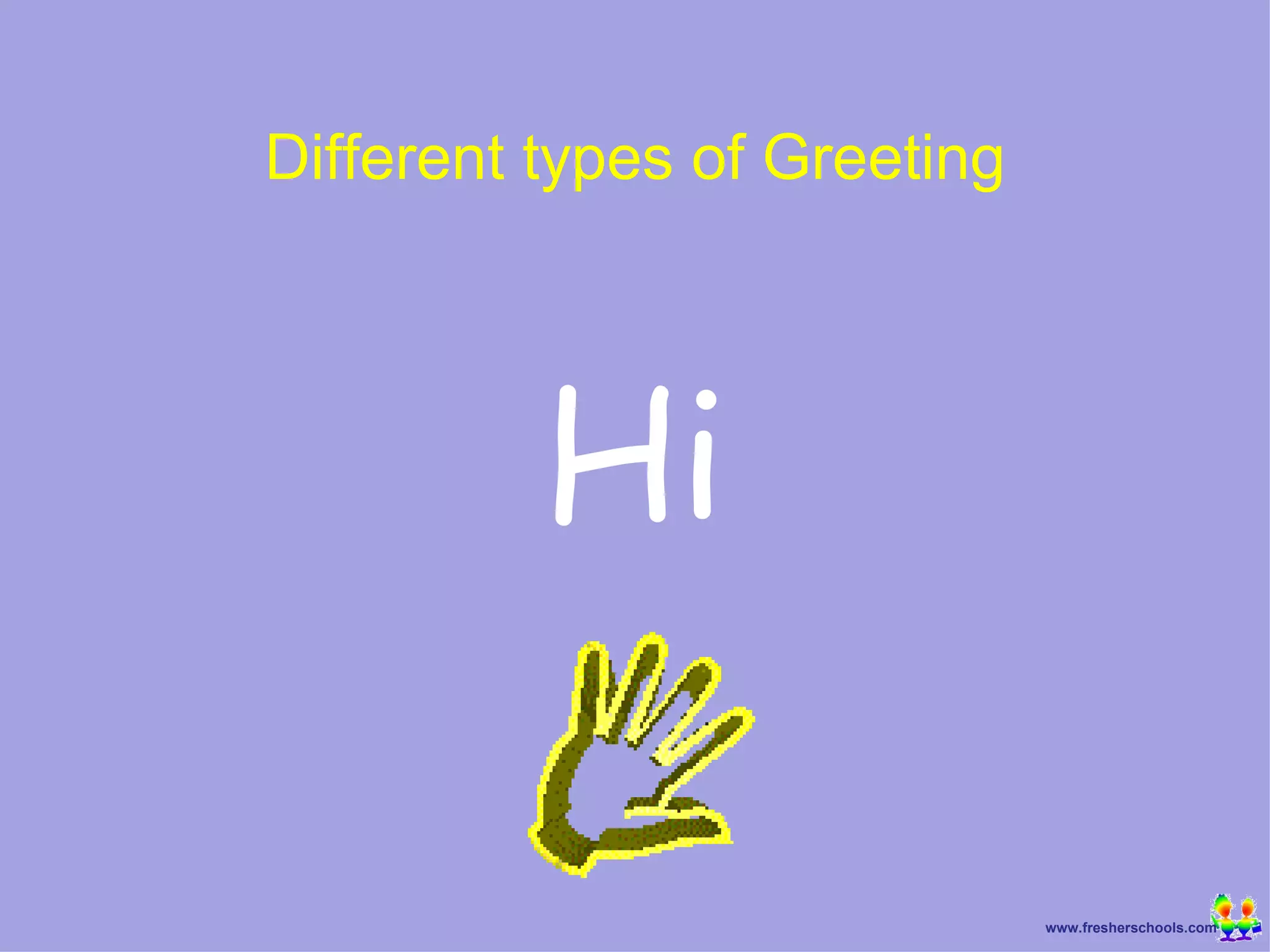Hi Different types of Greeting 