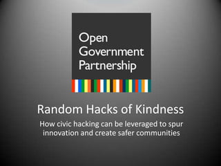 Random Hacks of Kindness How civic hacking can be leveraged to spur innovation and create safer communities 
