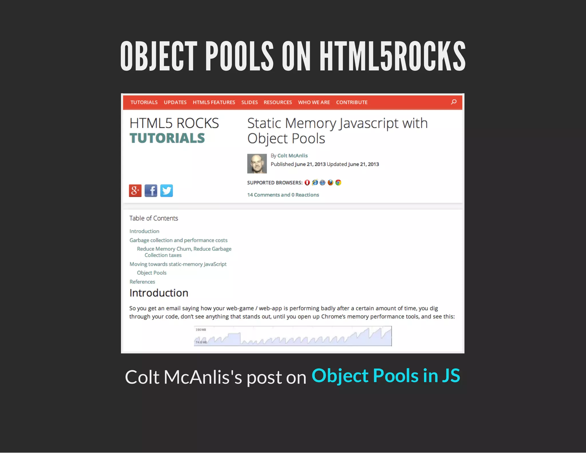 OBJECT POOLS ON HTML5ROCKS
Colt McAnlis's post on Object Pools in JS
 