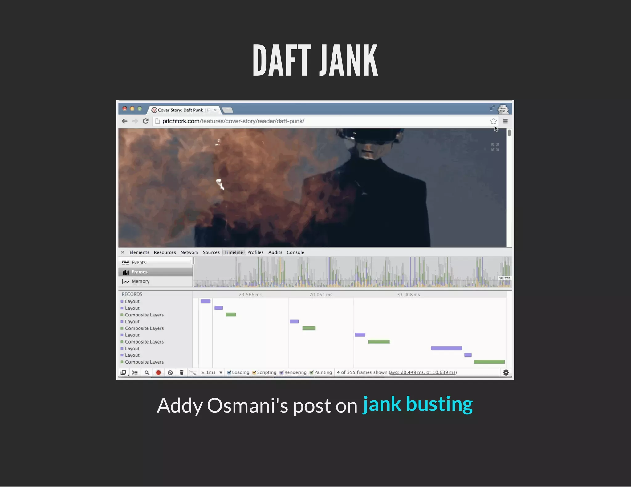 DAFT JANK
Addy Osmani's post on jank busting
 
