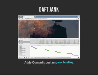 DAFT JANK
Addy Osmani's post on jank busting
 