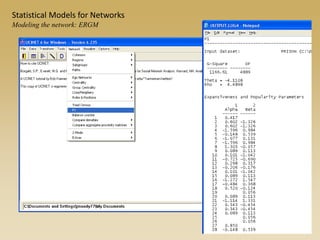 Statistical Models for Networks
Modeling the network: ERGM
 