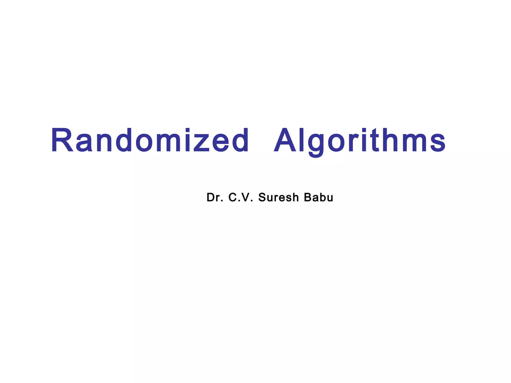 Randomized algorithms ver 1.0 | PPT | Programming Languages | Computing