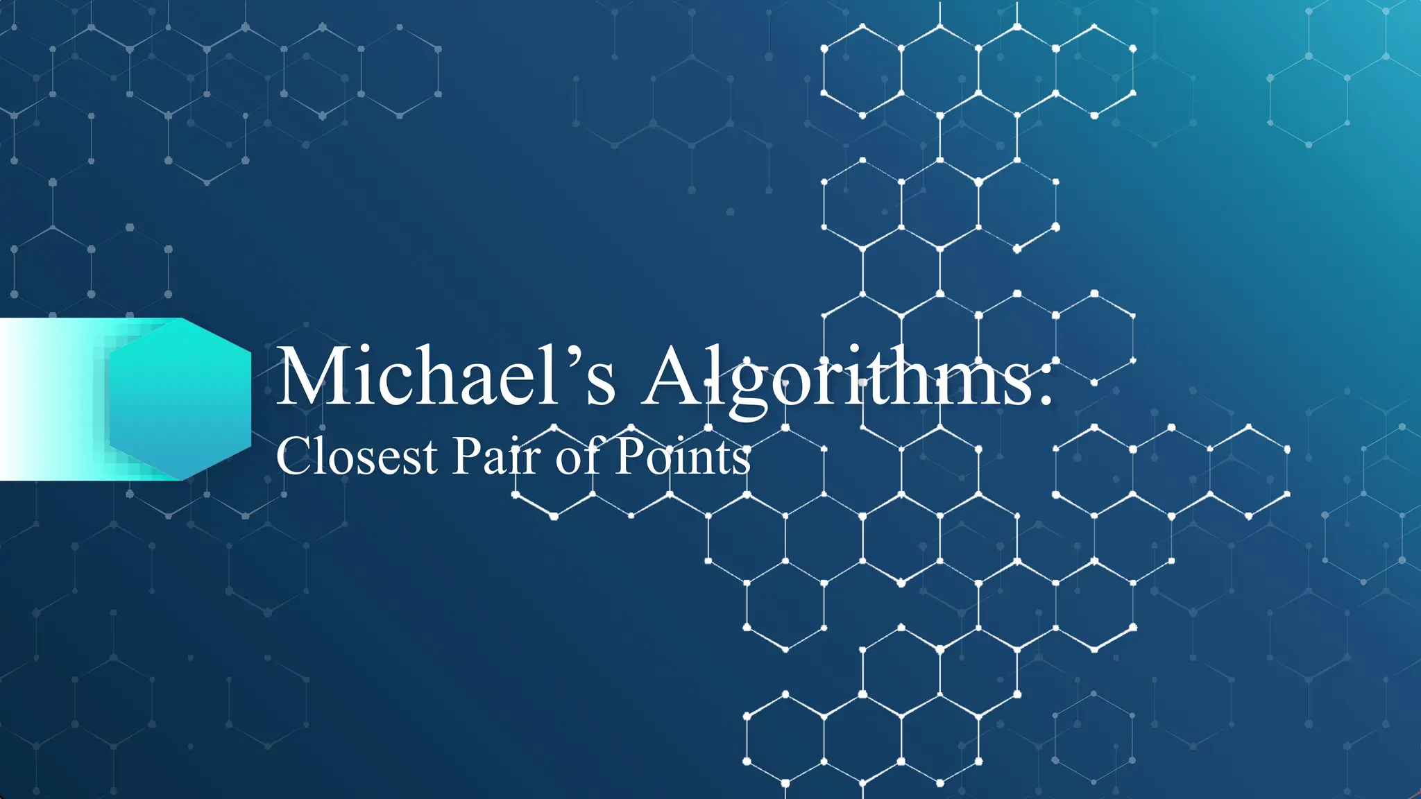 Michael’s Algorithms:
Closest Pair of Points
 