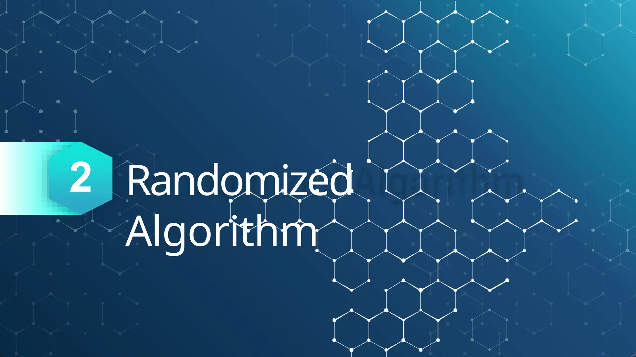 Randomized
Algorithm
2
 