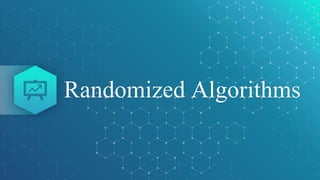 Randomized Algorithms
 