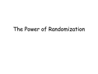 The Power of Randomization
 
