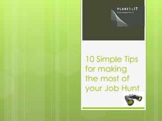 10 Simple Tips
for making
the most of
your Job Hunt
 