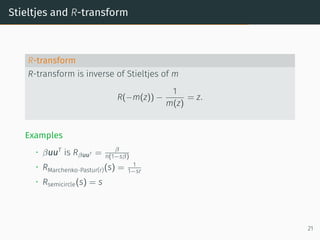 Example Hessian of 2-layer Network Model
Setup
• W(1)
∈ Rn1×n0
and W(2)
∈ Rn2×n1
weight matrices, i.i.d. N(0, 1)
• x ∈ Rn0×m
is input data and y ∈ Rn2×m
targets
• g : R → R activation function
• n = n0 = n1 = n2 and ϕ = 2n
m
outputs: b
y = W(2)
g(W(1)
x) residuals: eij = b
yij − yij
Goal: min
θ=[W(1),W(2)]

f(θ) =
1
2m
∥W(2)
g(W(1)
x) − y∥2

Hessian: H = H0 + H1
[H0]αβ =
1
m
n2,m
X
i,j=1
∂ŷij
∂θα
∂ŷij
∂θβ
and [H1]αβ =
1
m
n2,m
X
i,j
eij
∂2
ŷij
∂θα∂θβ
15
 