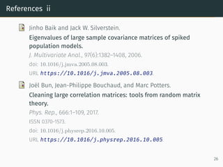 Stieltjes and R-transform
R-transform
R-transform is inverse of Stieltjes of m
R(−m(z)) −
1
m(z)
= z.
Examples
• βuuT
is RβuuT = β
n(1−sβ)
• RMarchenko-Pastur(r)(s) = 1
1−sr
• Rsemicircle(s) = s
21
 