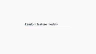 Random feature models
 