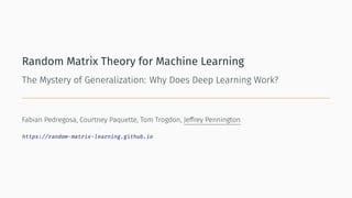 Random Matrix Theory for Machine Learning
The Mystery of Generalization: Why Does Deep Learning Work?
Fabian Pedregosa, Co...