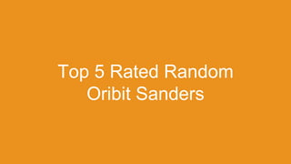 Top 5 Rated Random
Oribit Sanders
 