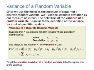 Since we use the mean as the measure of center for a
discrete random variable, we’ll use the standard deviation as
our mea...