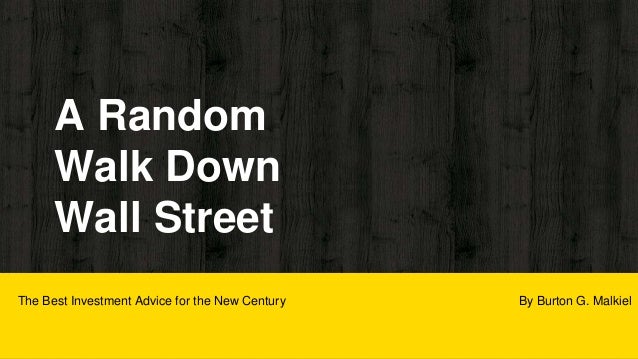 an analysis of a random walk down wall street In 1973, investment guru burton malkiel wrote “a random walk down wall street,” a book which is now regarded as an investment classic “random walk theory. an analysis of a random walk down wall street In 1973, investment guru burton malkiel wrote “a random walk down wall street,” a book which is now regarded as an investment classic “random walk theory.