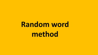 Random word
method
 