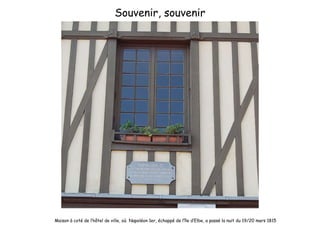 Souvenir, souvenir Maison à coté de l’hôtel de ville, où  Napoléon 1er, échappé de l’île d’Elbe, a passé la nuit du 19/20 mars 1815 