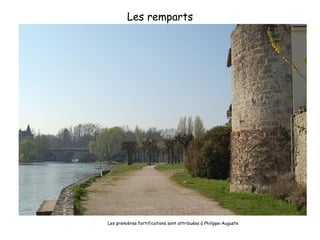 Les remparts Les premières fortifications sont attribuées à Philippe-Auguste 