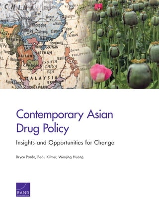 Contemporary Asian
Drug Policy
Insights and Opportunities for Change
Bryce Pardo, Beau Kilmer, Wenjing Huang
C O R P O R A T I O N
 
