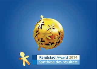Randstad Award 2014
Synthèse des résultats
 