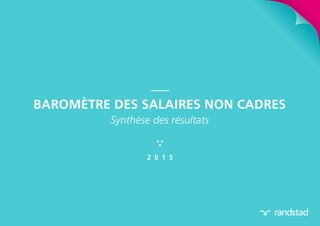 Baromètre Randstad des salaires non-cadres 2015 - synthèse des résultats