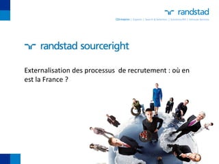 Externalisation des processus de recrutement : où en
est la France ?
 