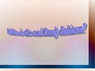 2/2/10 Who is the real Randy Robinson? 
