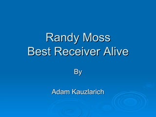 Randy Moss Best Receiver Alive By Adam Kauzlarich 