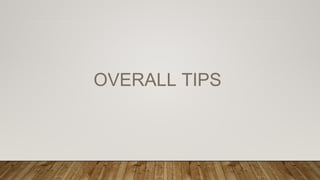 OVERALL TIPS
 
