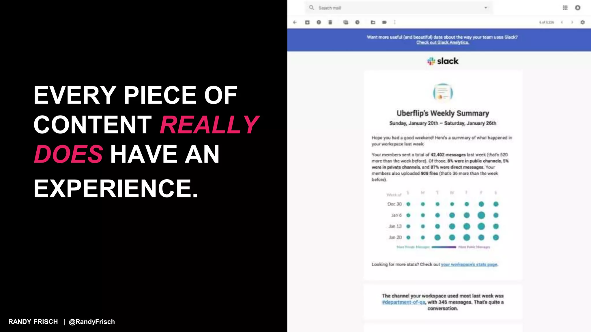 RANDY FRISCH | @RandyFrisch
EVERY PIECE OF
CONTENT REALLY
DOES HAVE AN
EXPERIENCE.
 